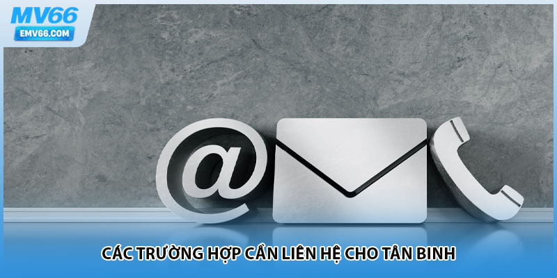 Các trường hợp cần liên hệ cho tân binh