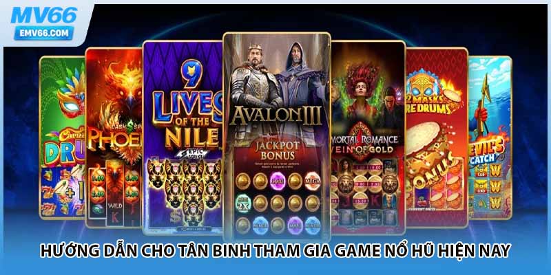 Hướng dẫn cho tân binh tham gia game nổ hũ hiện nay