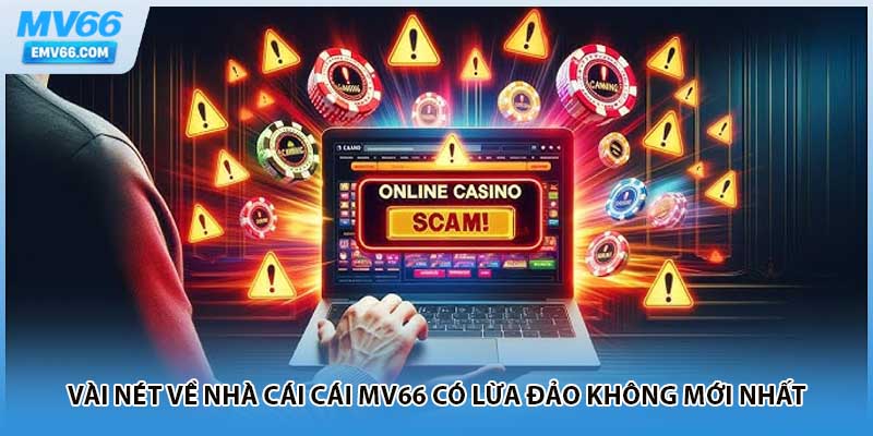 Vài nét về nhà cái cái MV66 có lừa đảo không mới nhất